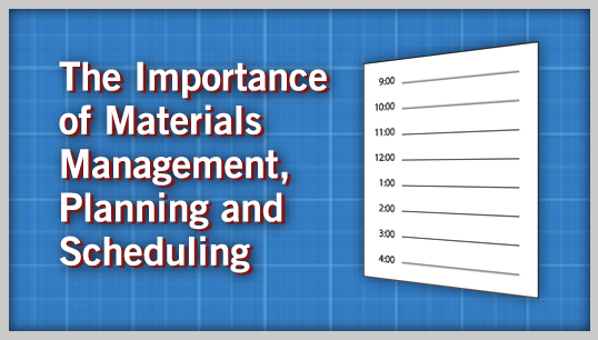 The Importance of Materials Management, Planning & Scheduling