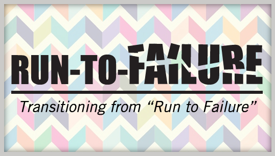 Transitioning from Run to Failure