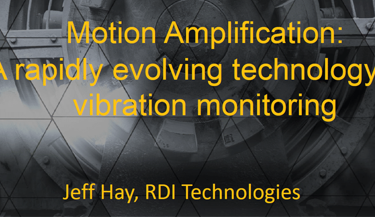 Motion Amplification® and its rapid evolution for the reliability and maintenance professional